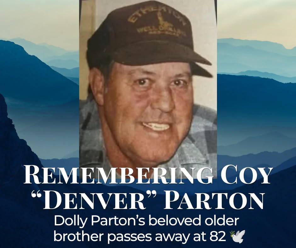 Coy Denver Parton Sevierville, TN Death-Obituary: Dolly Parton Mourn Beloved Elder Brother